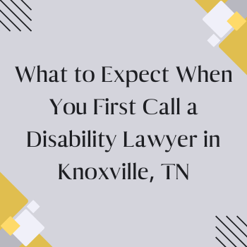 What to Expect When You First Call a Disability Lawyer in Knoxville, TN